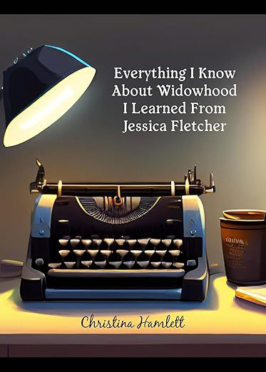 Everything I know about Widowhood I learned from Jessica Fletcher